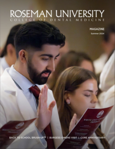 Roseman University College of Dental Medicine Magazine Summer 2024 Edition